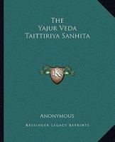 The Yajur Veda Taittiriya Sanhita 1162713127 Book Cover