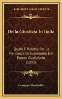 Della Giustizia In Italia: Quale E Ridotta Per La Mancanza Di Autonomia Del Potere Giudiziario (1893) 1160420238 Book Cover
