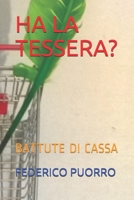 HA LA TESSERA?: BATTUTE DI CASSA B08PJQHZLX Book Cover