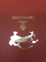 Ban Chiang: Discovery of a Lost Bronze Age 0812211375 Book Cover