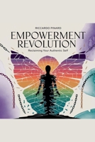 "Empowerment Revolution: Reclaiming Your Authentic Self" B0DTWG1X7V Book Cover