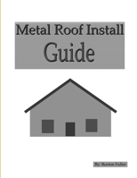Metal Roof Install Guide 1312041951 Book Cover