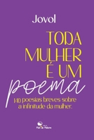TODA MULHER É UM POEMA: 140 poesias breves sobre a infinitude da mulher (Portuguese Edition) B0H1S4K47N Book Cover