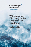 Writing about Discovery in the Early Modern East Indies 1009045865 Book Cover