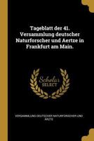 Tageblatt der 41. Versammlung deutscher Naturforscher und Aertze in Frankfurt am Main. 0274792419 Book Cover