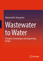 Wastewater to Water: Principles, Technologies and Engineering Design 9811940509 Book Cover