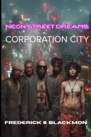 Neon Street Dreams: Corporation City B0GWRSX3VR Book Cover
