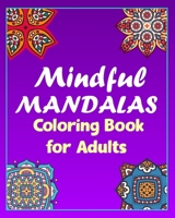 mindful mandalas coloring book for adults: 100 Creative Mandala pages/100 pages/8/10, Soft Cover, Matte Finish/Mandala coloring book B083ZCG7YW Book Cover