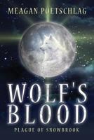 Wolf's Blood: Plague of Snowbrook 1944255818 Book Cover