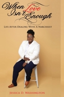 When Love Isn't Enough: Life After Dealing With A Narcissist 1735228672 Book Cover