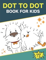 Dot To Dot Book For Kids Ages 4-8: Challenging and Fun Dot to Dot Puzzles for Kids With Cute Animals, Puzzles book for kids B088BHTTTW Book Cover