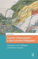 Counter-Hispanization in the Colonial Philippines: Literature, Law, Religion, and Native Custom 9463725881 Book Cover