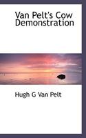Van Pelt's Cow Demonstration (1911) 0548679975 Book Cover