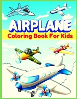 Airplane Coloring Book: An Airplane Coloring Book for Kids ages 4-12 with 50+ Beautiful Coloring Pages of Airplanes, Fighter Jets, Helicopters and More B09CRN1527 Book Cover