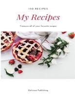 My Recipes: Treasure All of Your Favorite Recipes (150 Recipes) 108238514X Book Cover