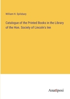 Catalogue of the Printed Books in the Library of the Hon. Society of Lincoln's Inn 9389265118 Book Cover