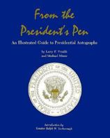 From the President's Pen: An Illustrated Guide to Presidential Autographs 0938349341 Book Cover