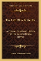 The Life Of A Butterfly: A Chapter In Natural History For The General Reader 1104496496 Book Cover