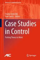 Case Studies in Control: Putting Theory to Work 1447151755 Book Cover