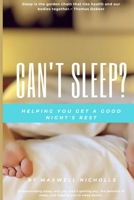 Can't Sleep?: Helping You Get A Good Night’s Rest B0B8Y1F2KM Book Cover