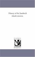 History of the Sandwich Islands Mission 1425547729 Book Cover