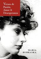 Versos de Pasion, Amor & Desesperanza 1463343515 Book Cover