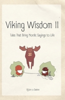 Viking Wisdom II: Tales That Bring Nordic Sayings to Life B0GCZBT4QB Book Cover