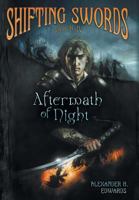 Shifting Swords: Book IV: Aftermath of Night 1457556421 Book Cover