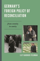Germany's Foreign Policy of Reconciliation: From Enmity to Amity 0742526135 Book Cover