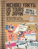 Nichibei Yakyu: US Tours of Japan, Volume II: 1960-2019 (Nichibei Yakyu: Baseball Tours of Japan) 1960819151 Book Cover