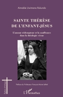 Sainte Thérèse de l'enfant -Jésus: L'amour rédempteur et la souffrance dans la théologie vécue 2296963552 Book Cover