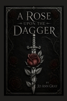 A Rose Upon The Dagger A Novel B0H6YMFV6Y Book Cover