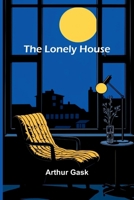 The Lonely House 1502512688 Book Cover