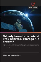 Odpady kosmiczne: wielki krok naprzód, którego nie zrobimy (Polish Edition) 6630403657 Book Cover