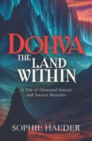 Dohva - The Land Within: A Tale of Elemental Sorcery and Ancient Mysteries 3911451016 Book Cover