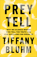 Prey Tell: Why We Silence Women Who Tell the Truth and How Everyone Can Speak Up 1587434784 Book Cover