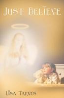 Just Believe 1452558248 Book Cover