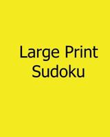 Large Print Sudoku: Gentle, Fun, Big Print Puzzles 1478239263 Book Cover