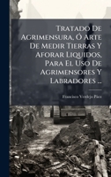 Tratado De Agrimensura, Ã" Arte De Medir Tierras Y Aforar Liquidos, Para El Uso De Agrimensores Y Labradores ... (Spanish Edition) B0FKD65WWJ Book Cover