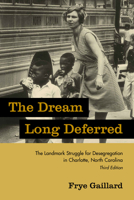 The Dream Long Deferred: The Landmark Struggle for Desegregation in Charlotte, North Carolina 0807817945 Book Cover