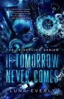 If Tomorrow Never Comes: The Triskelion Series B0CS3DKTSX Book Cover
