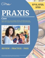 Praxis Core Study Guide 2022-2023: Reading, Writing, and Math Exam Prep with 2 Full-Length Practice Tests [5713, 5723, 5733] [5th Edition] 163798233X Book Cover