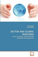SECTOR AND GLOBAL INVESTING: RISKS, RETURNS, AND PORTFOLIO DIVERSIFICATION BENEFITS 3639345339 Book Cover