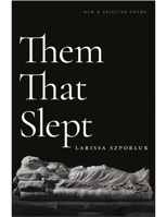Them That Slept: New & Selected Poems 1961209675 Book Cover