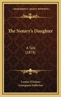 The Notary's Daughter: A Tale 1167219376 Book Cover