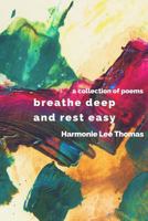 breathe deep and rest easy: a collection of poems 1518841554 Book Cover