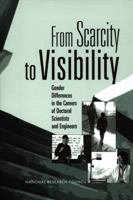 From Scarcity to Visibility: Gender Differences in the Careers of Doctoral Scientists and Engineer 0309055806 Book Cover