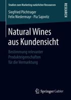 Natural Wines aus Kundensicht: Bestimmung relevanter Produkteigenschaften für die Vermarktung (Studien zum Marketing natürlicher Ressourcen) 3658228636 Book Cover