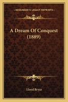 A Dream Of Conquest (1889) 1437452922 Book Cover