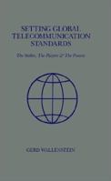 Setting Global Telecommunications Standards (Artech House Telecommunications Library) 0890063907 Book Cover